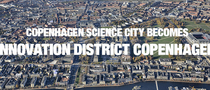 Copenhagen Science City becomes Innovation District Copenhagen