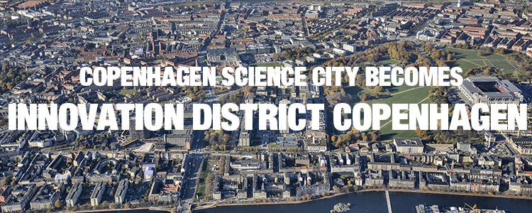 Copenhagen Science City becomes Innovation District Copenhagen